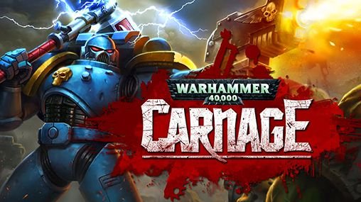 Warhammer 40,000: Carnage Mod Apk + Data Download