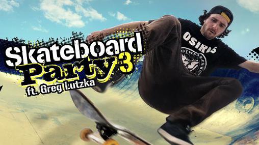 Skateboard Party 3 Greg Lutzka Mod Apk Download